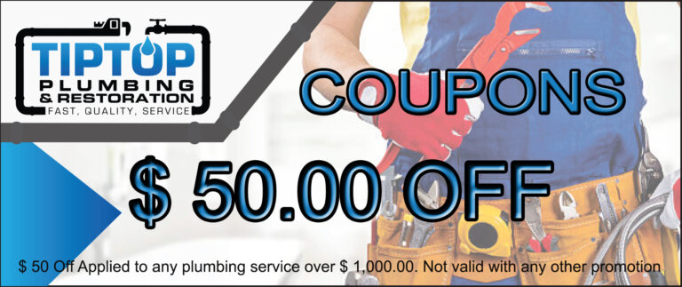 Tip Top Plumbing & Restoration Take $ 50 Off Coupon